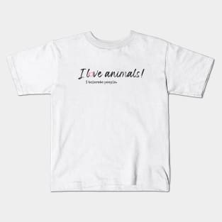 I love animals! I tolerate people. Kids T-Shirt